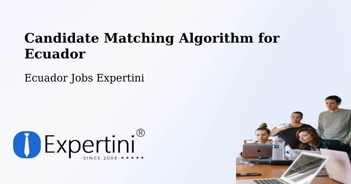 Candidate Matching Algorithm Overview – Manta - Ecuador Jobs Expertini